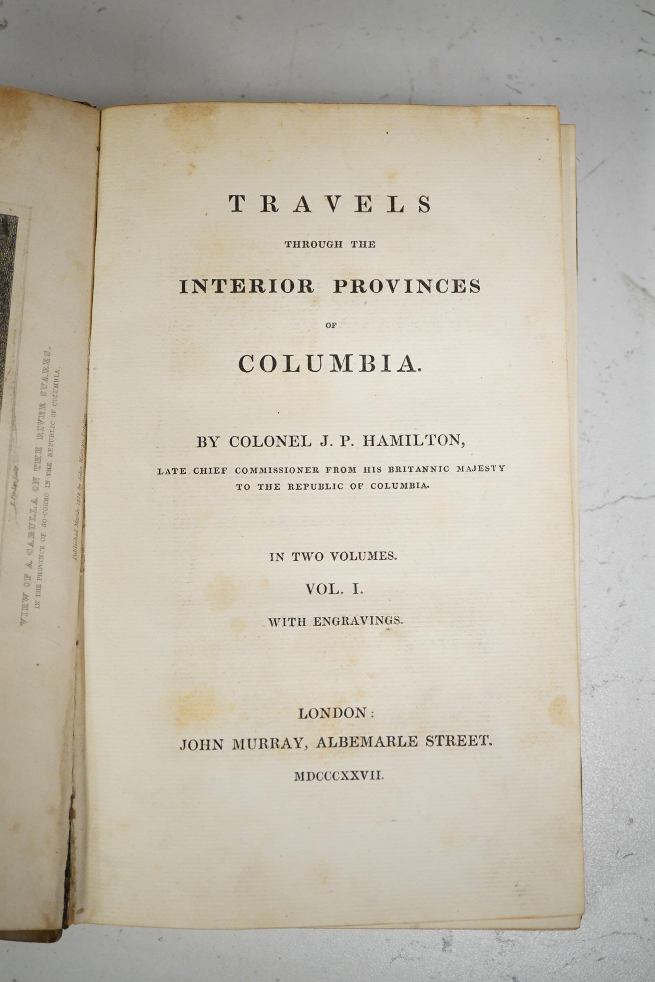 Hamilton, Col. J.P. - Travels through the Interior Provinces of Columbia. 1st edition, 2 vols. 7 plates and a folded map; contemp. half calf and marbled boards, gilt panelled spines with green and red labels, sm. cr.8vo.